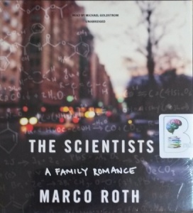 The Scientists written by Marco Roth performed by Michael Goldstrom on CD (Unabridged)